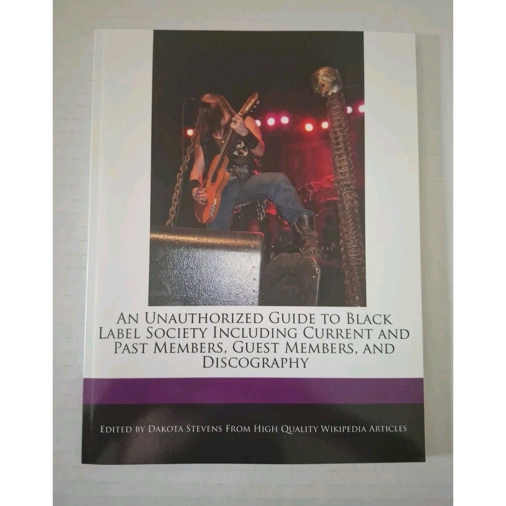 Unauthorized Guide to Black Label Society Including Current and Past Members,...